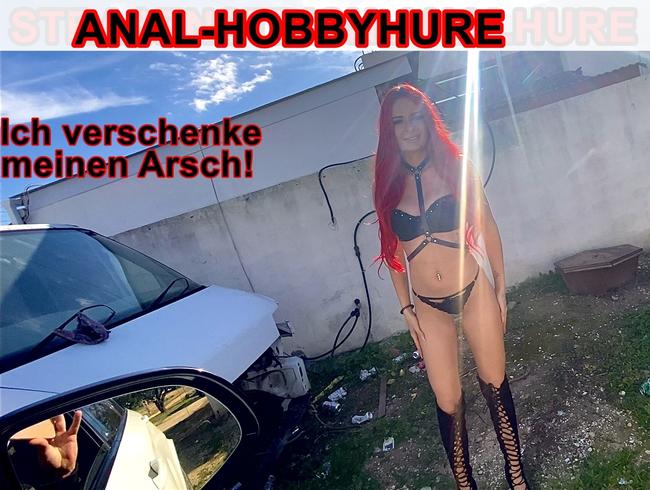 ANAL-HOBBYHURE, ich verschenke meinen Arsch!