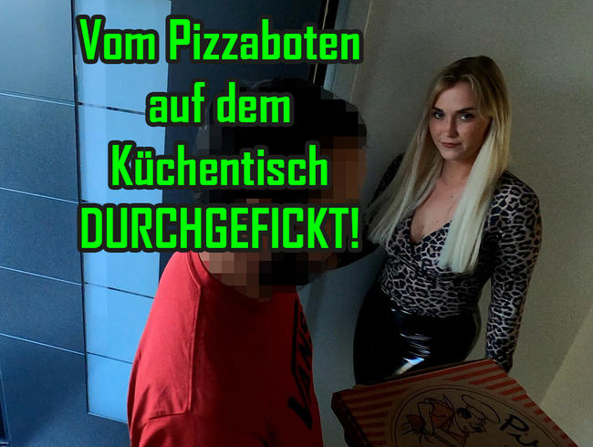 Vom PIZZABOTEN auf dem Küchentisch durchgefickt!