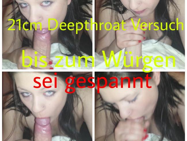 21 cm Deepthroat Versuch bis zum Würgen