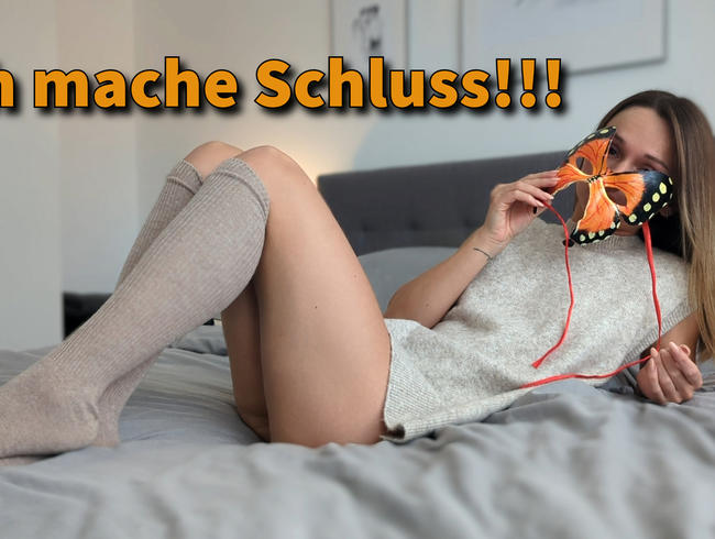 Ich mache Schluss …