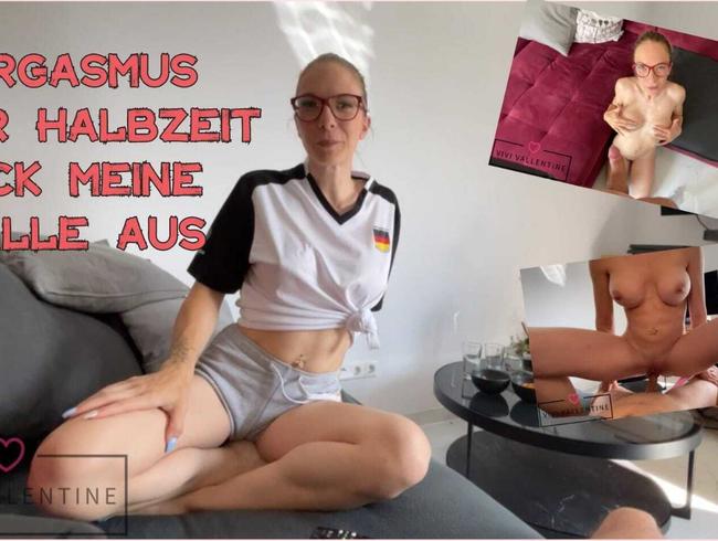 Orgasmus zur Halbzeit !Pack meine Bälle aus !