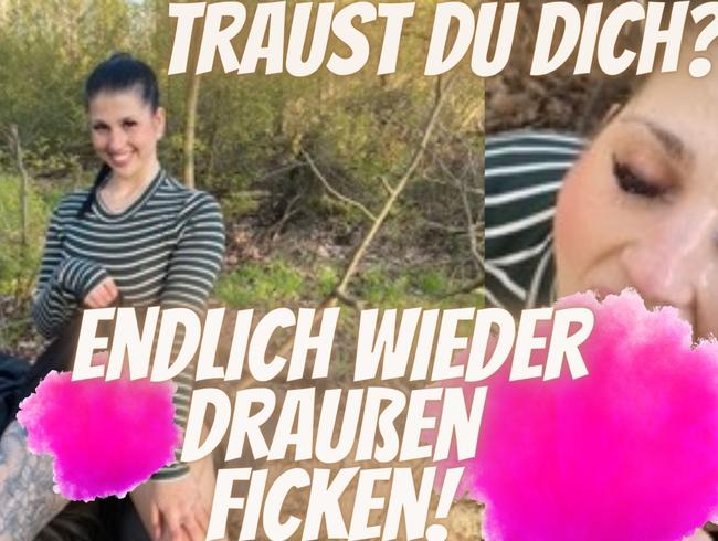 TRAUST DU DICH?! Jetzt wird endlich wieder draußen gefickt!