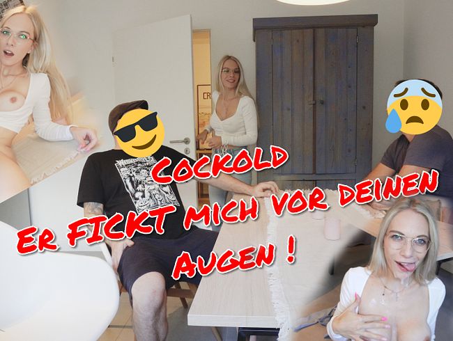 Cuckold!! Er fickt mich vor DEINEN Augen