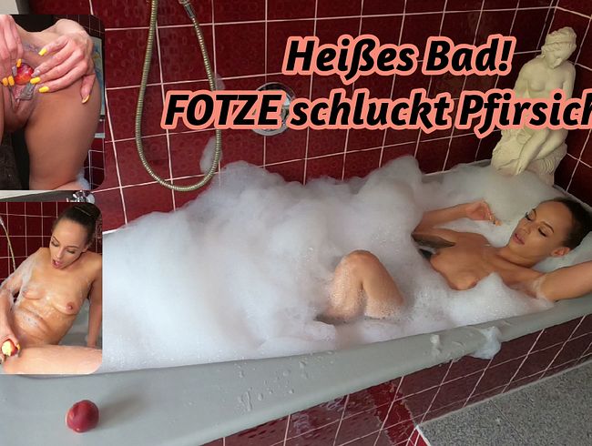 Heißes Bad! Fotze schluckt Pfirsich – VOLL ERWISCHT!!!